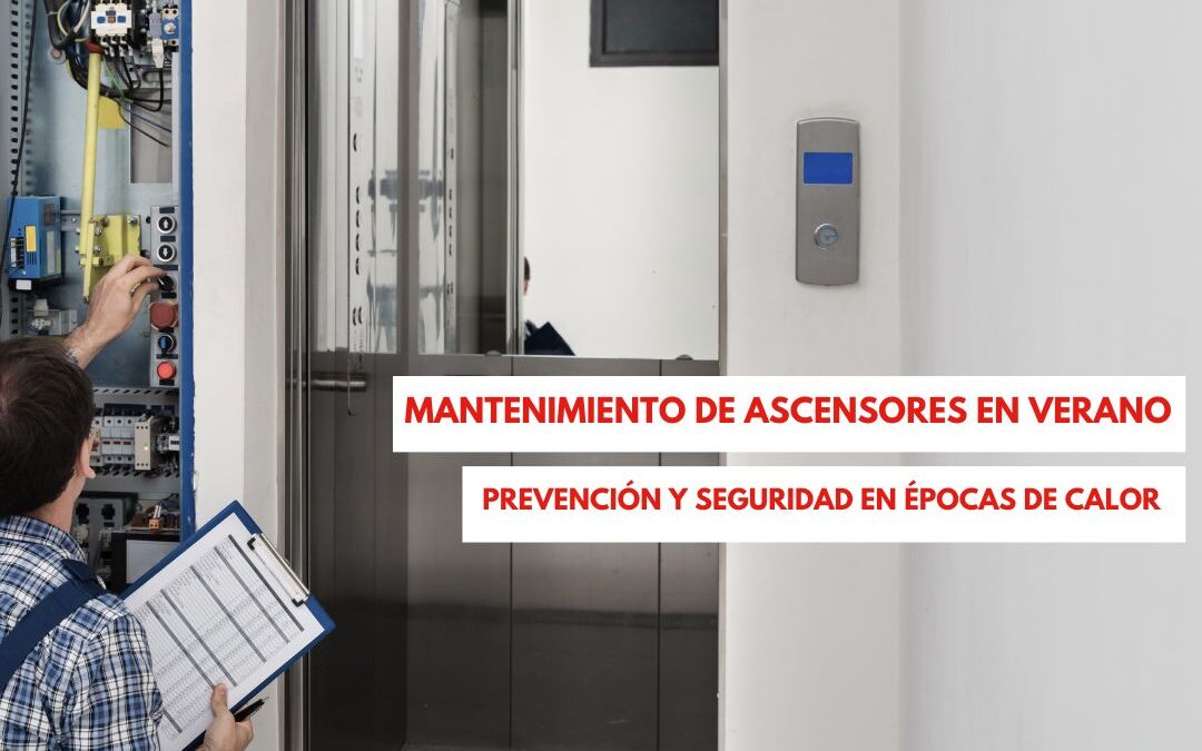 Mantenimiento de ascensores en verano: prevención y seguridad en épocas de calor